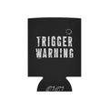 Trigger warning koozie